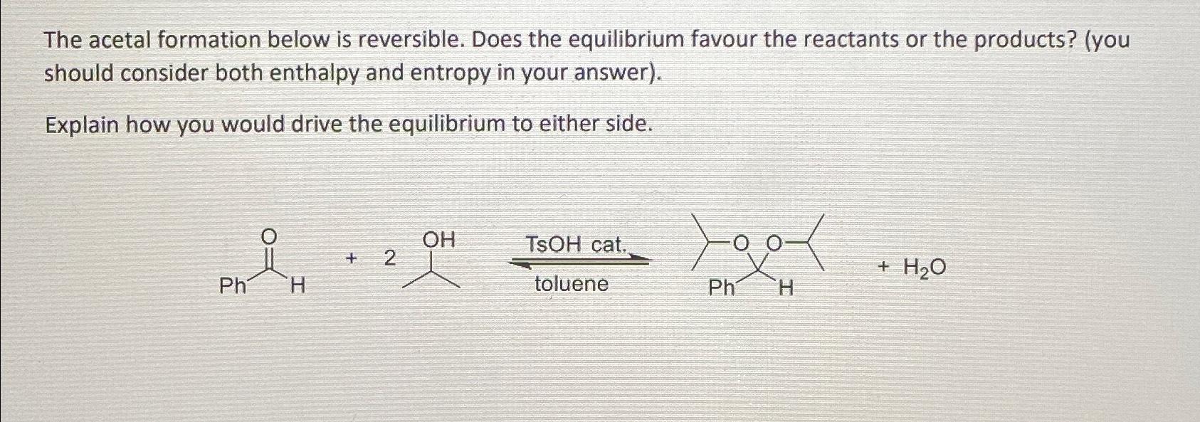 Solved The Acetal Formation Below Is Reversible Does The Chegg