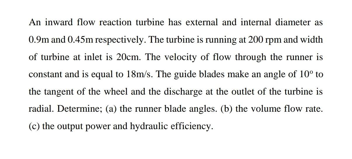 Solved An Inward Flow Reaction Turbine Has External And Chegg