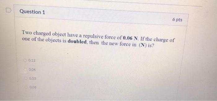 Solved Question Pts Two Charged Object Have A Repulsive Chegg