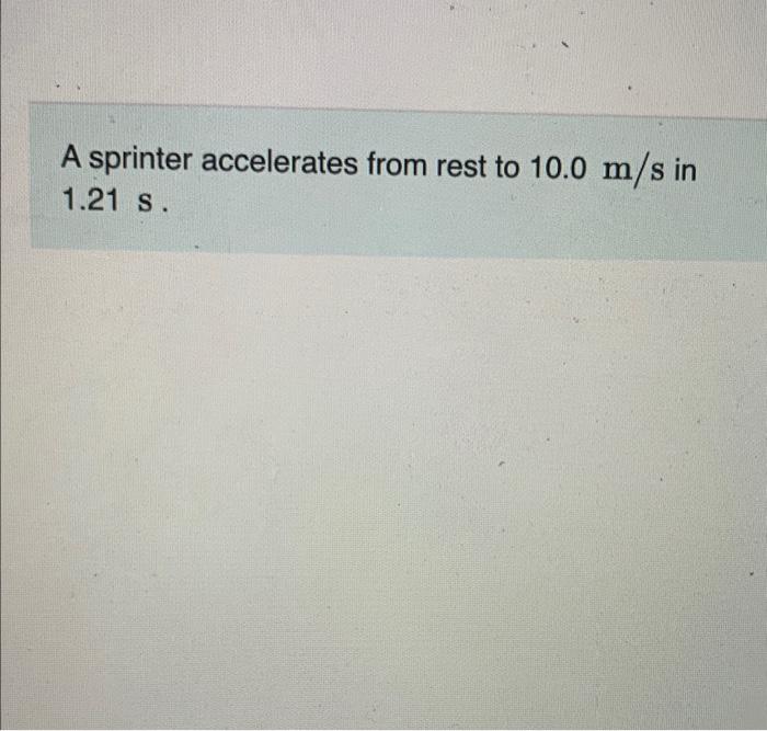 Solved A Sprinter Accelerates From Rest To M S In Chegg