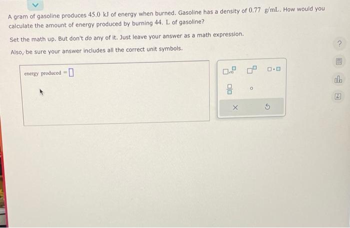 Solved A Gram Of Gasoline Produces 45 0 KJ Of Energy When Chegg