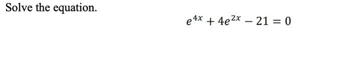 Solved Solve The Equation E X E X Chegg