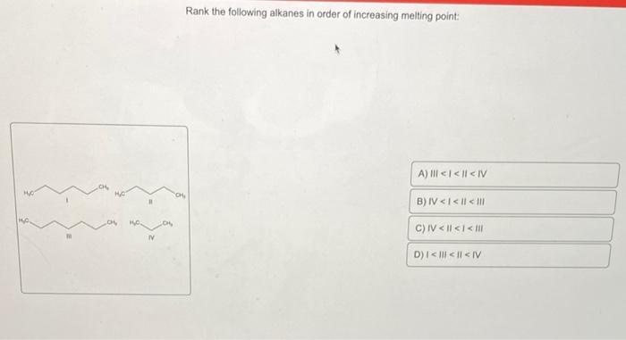 Solved Rank The Following Alkanes In Order Of Increasing Chegg