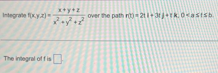 Solved Integrate F X Y Z X Y Z X Y Z Over The Path Chegg