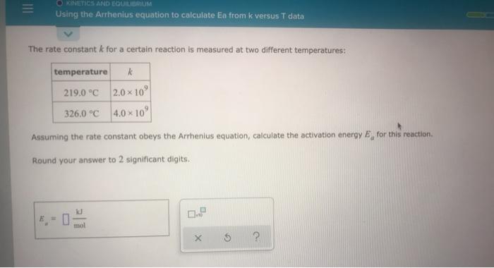 Solved O KINETICS AND EQUILIBRIUM Using The Arthenius Chegg