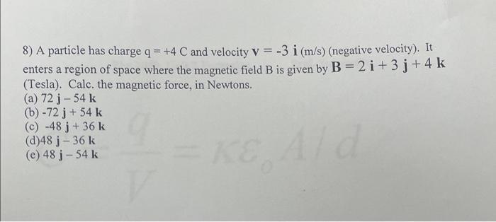 Solved A Particle Has Charge Q C And Velocity V I M S Chegg