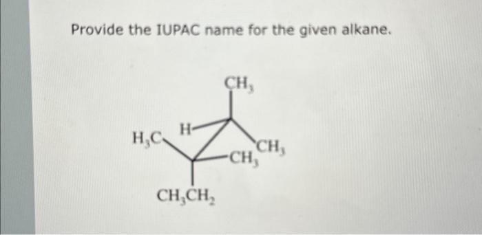 Solved Provide The IUPAC Name For The Given Alkane Chegg