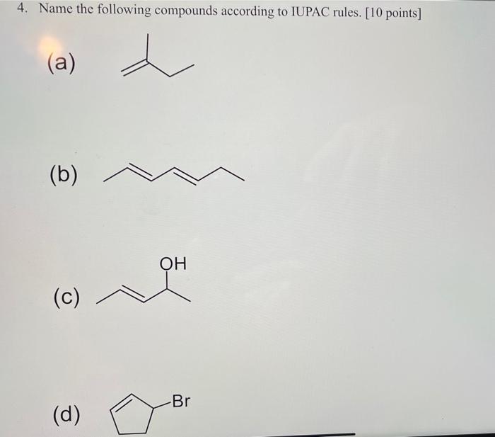 Solved Name The Following Compounds According To Iupac Chegg