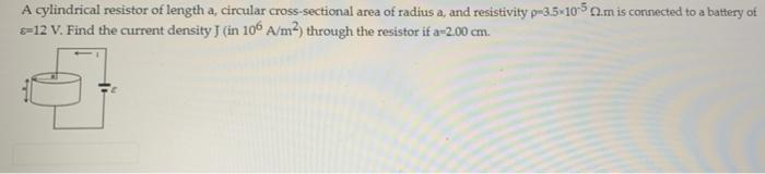 Solved A Cylindrical Resistor Of Length A Circular Chegg