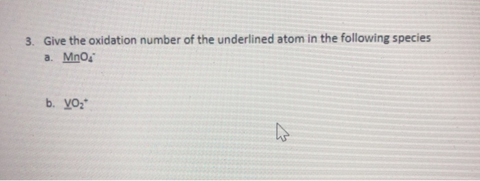 Solved Give The Oxidation Number Of The Underlined Atom Chegg