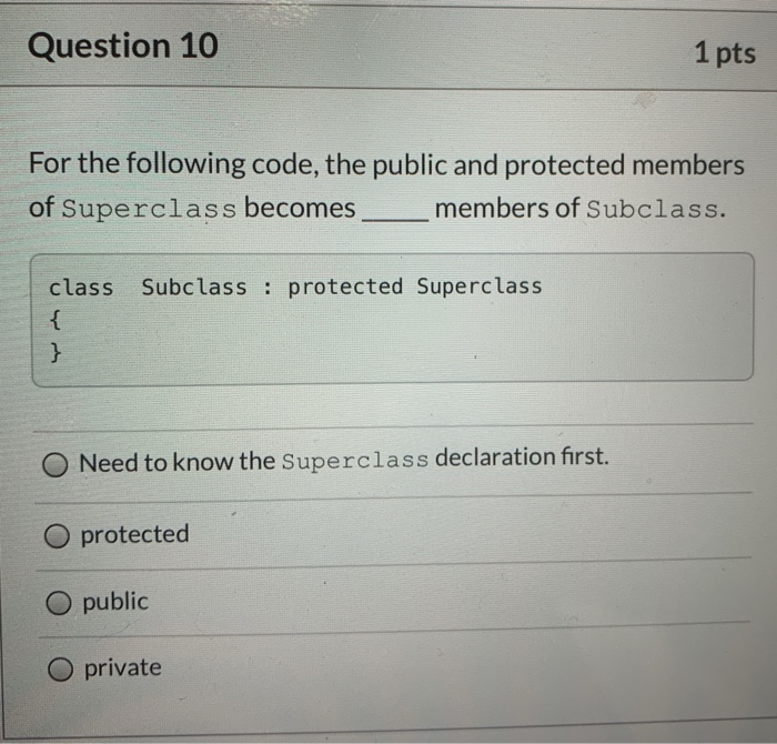 Solved Question 10 1 Pts For The Following Code The Public Chegg