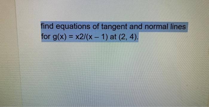 Solved Find Equations Of Tangent And Normal Lines For Chegg