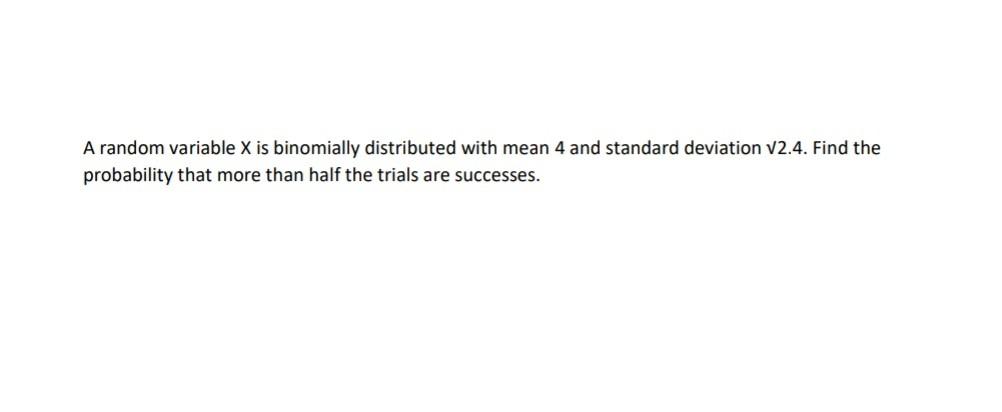 Solved A Random Variable X Is Binomially Distributed With Chegg