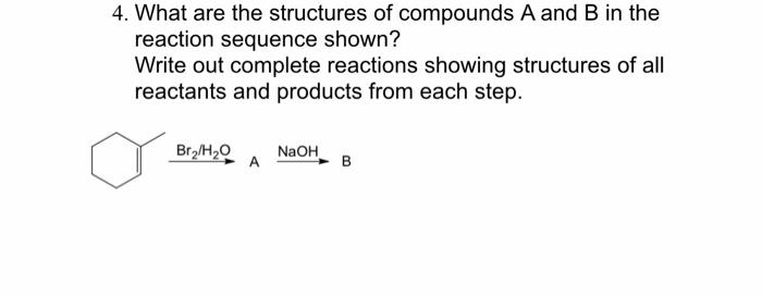 Solved 4 What Are The Structures Of Compounds A And B In Chegg