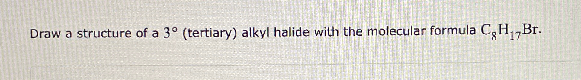 Solved Draw A Structure Of A Tertiary Alkyl Halide Chegg