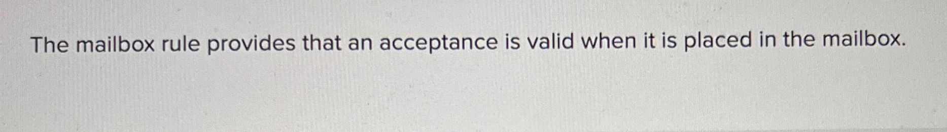 Solved The Mailbox Rule Provides That An Acceptance Is Valid Chegg