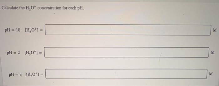 Solved Calculate The H O Concentration For Each Ph Ph Chegg