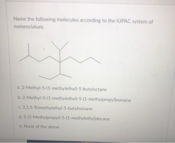 Solved Name The Following Molecules According To The Iupac Chegg