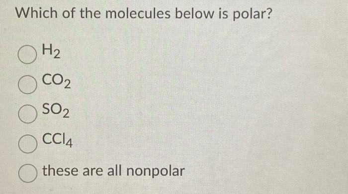 Solved Which of the molecules below is polar H₂ CO₂ SO2 Chegg