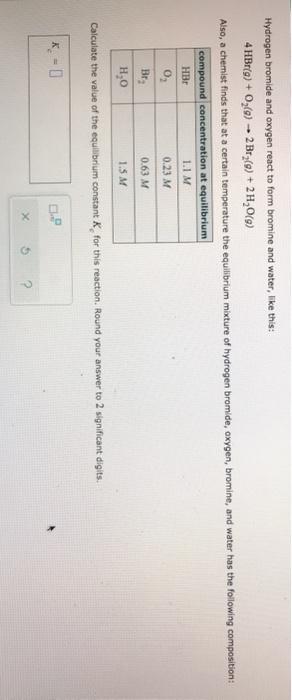 Solved Hydrogen Bromide And Oxygen React To Form Bromine And Chegg