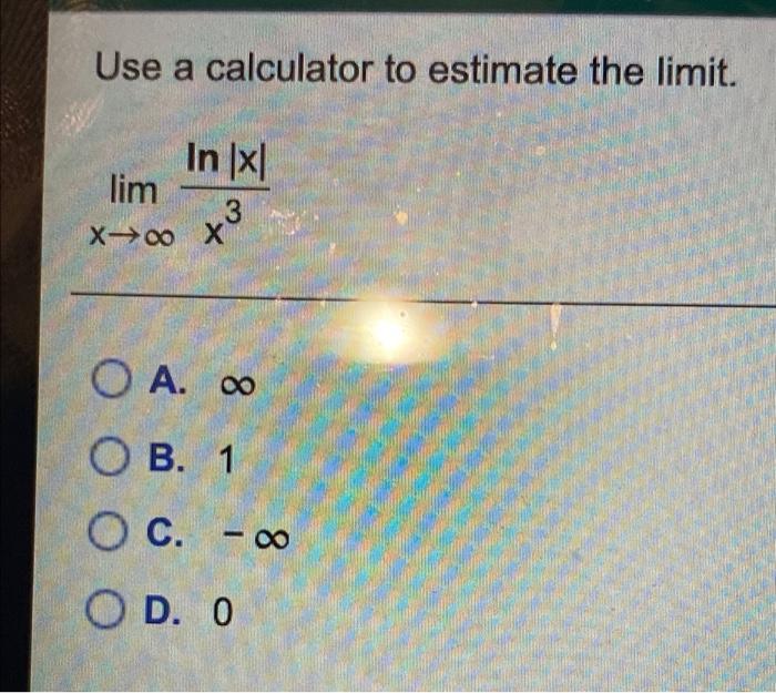 Solved Use A Calculator To Estimate The Limit In X Lim Tw Chegg