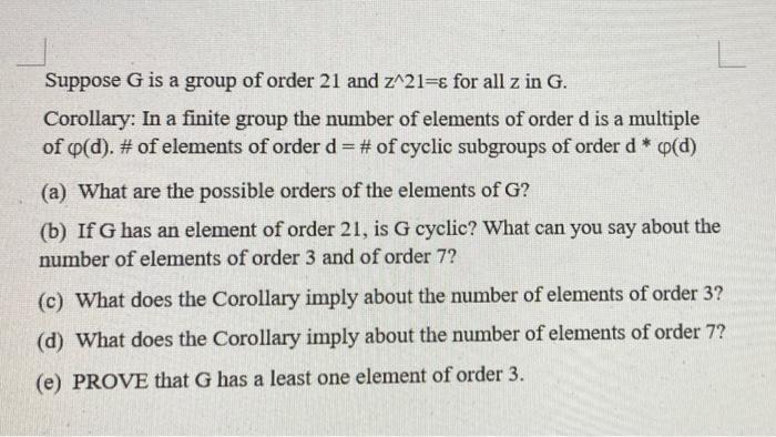 Solved Suppose G Is A Group Of Order 21 And 221 G For All Z Chegg