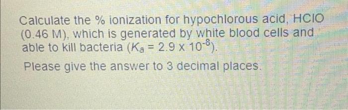 Solved Calculate The Ionization For Hypochlorous Acid