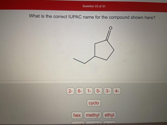 Solved What Is The Correct Iupac Name For The Compound Shown Chegg