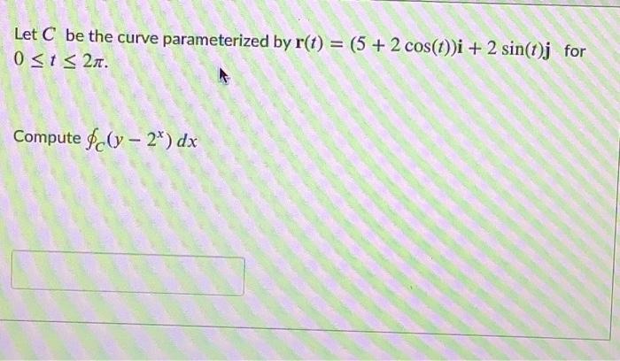 Solved Let C Be The Curve Parameterized By R T Chegg
