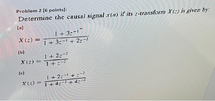 Solved Problem 2 6 Points Determine The Causal Signal Chegg