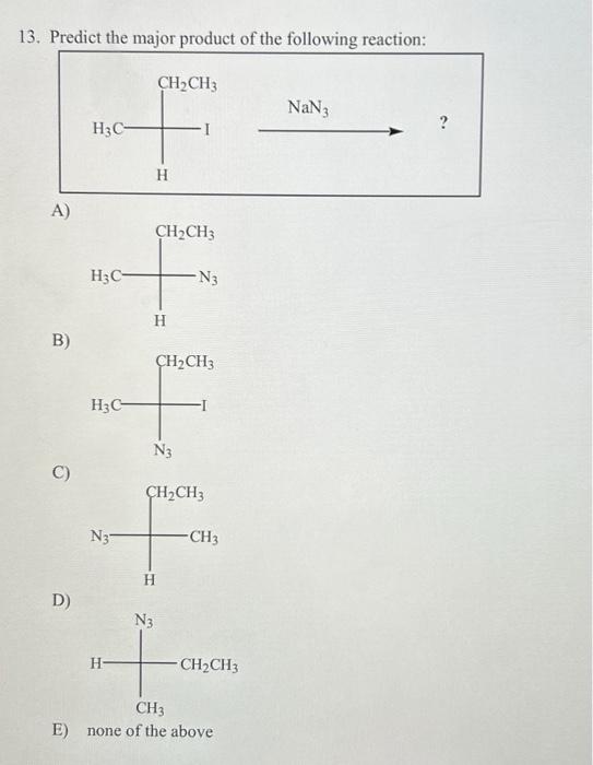 Solved 13 Predict The Major Product Of The Following Chegg