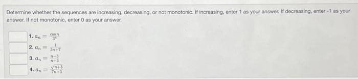 Solved Determine Whether The Sequences Are Increasing Chegg