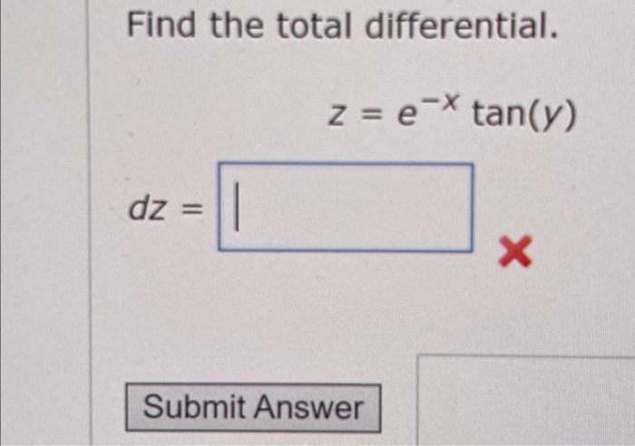 Solved Find The Total Differential Dz Z Ex Tan Y Chegg