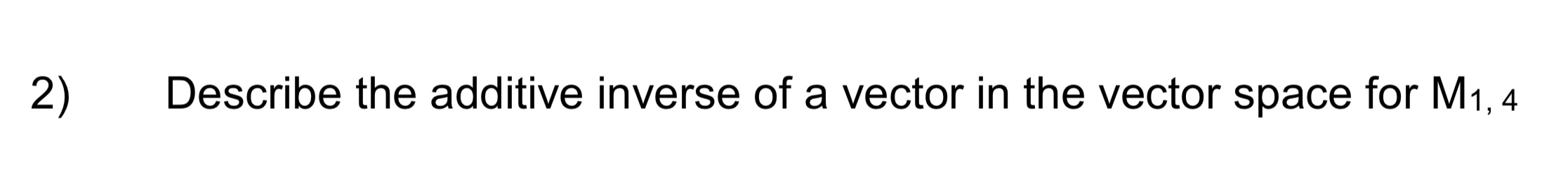 Solved Describe The Additive Inverse Of A Vector In The Chegg