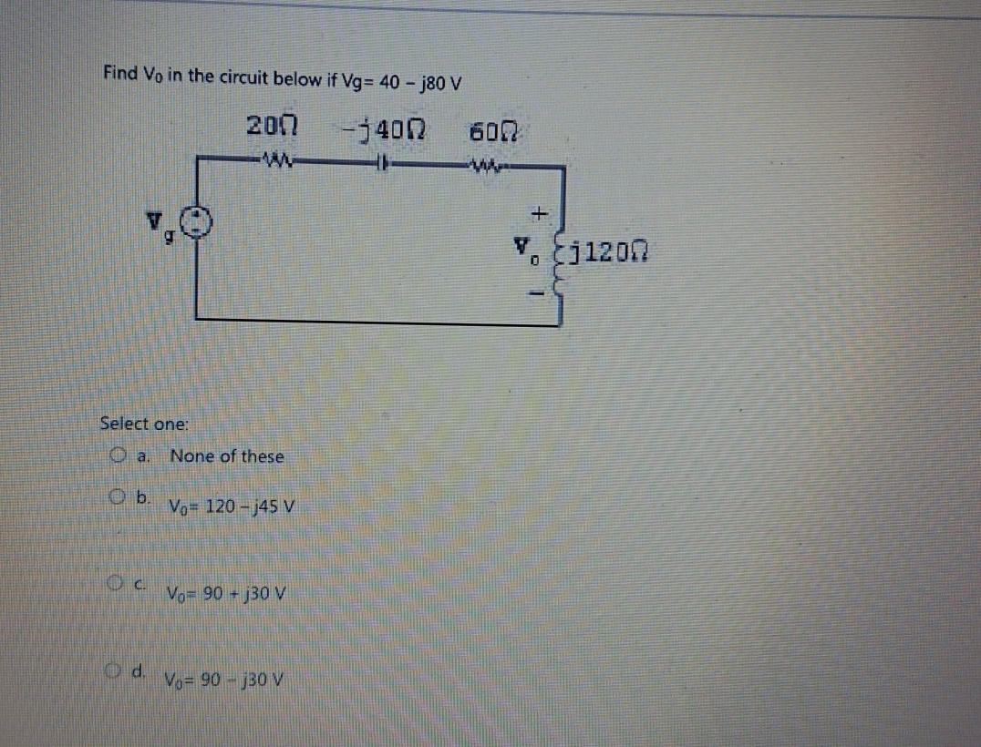 Solved Find V0 In The Circuit Below If Vg 40j80 V Select Chegg