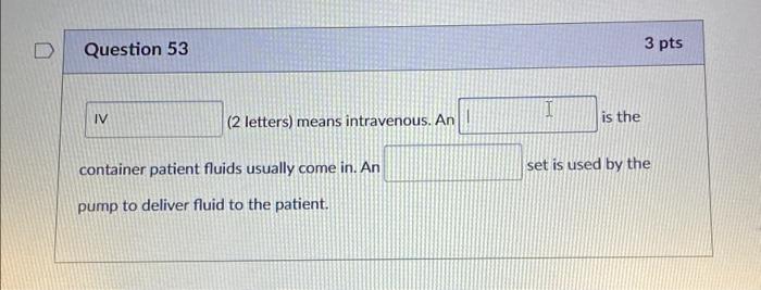 Solved Question 53 IV 2 Letters Means Intravenous An Chegg