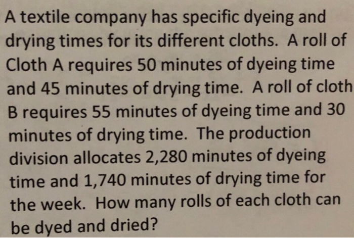 Solved A Textile Company Has Specific Dyeing And Drying Chegg