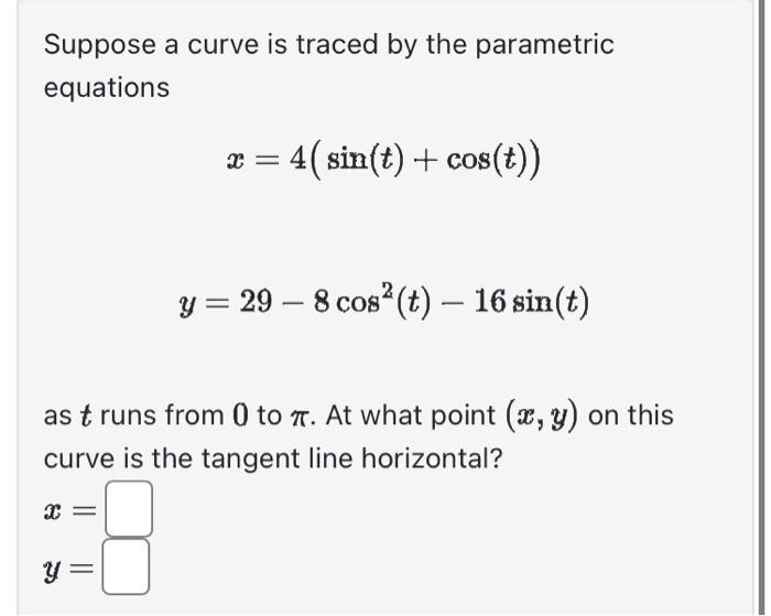 Solved Suppose A Curve Is Traced By The Parametric Equations Chegg