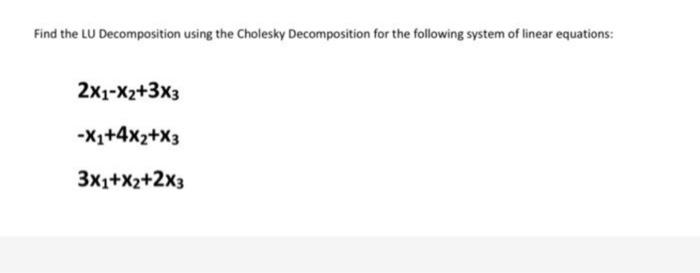 Solved Find The Lu Decomposition Using The Cholesky Chegg