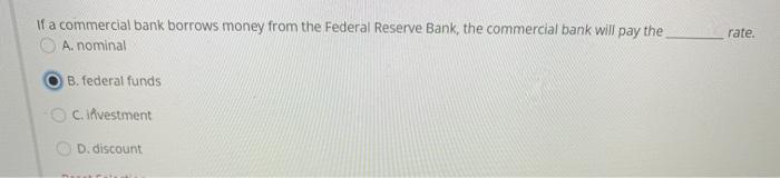 Solved If A Commercial Bank Borrows Money From The Federal Chegg