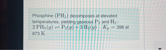 Solved Phosphine Ph Decomposes At Elevated Temperatures Chegg