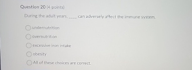 Solved Question 20 4 Points During The Adu 1 Years Chegg