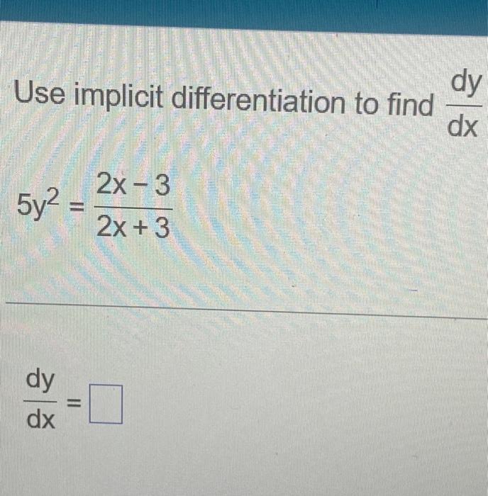 Solved Use Implicit Differentiation To Find Dxdy Chegg