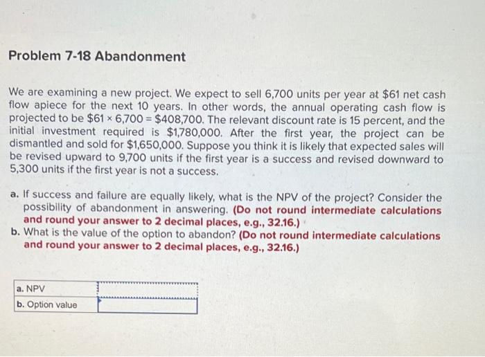 Solved Problem 7 18 Abandonment We Are Examining A New Chegg