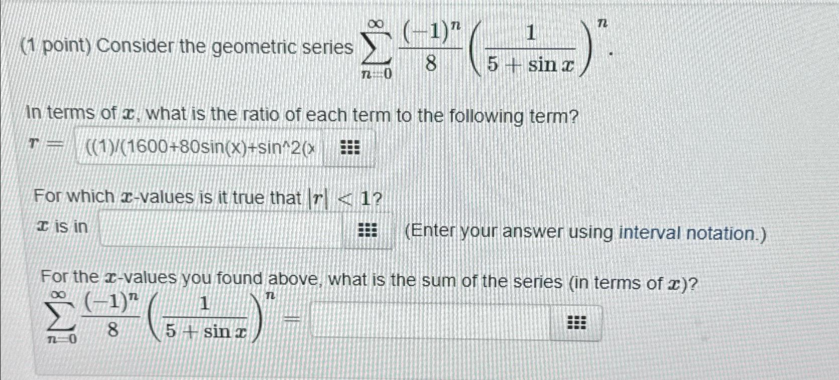 Solved 1 Point Consider The Geometric Series Chegg