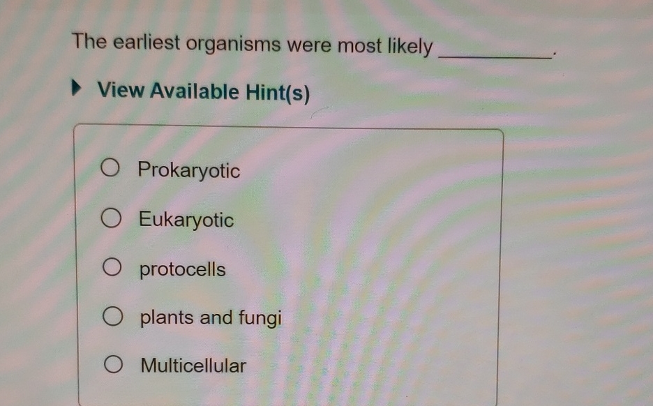 Solved The Earliest Organisms Were Most Likely View Chegg