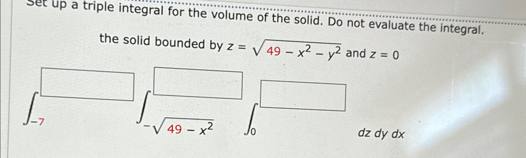 Solved Set Up A Triple Integral For The Volume Of The Solid Chegg