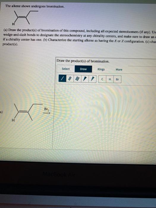 Solved The Alkere Shown Undergoes Bromination A Draw The Chegg