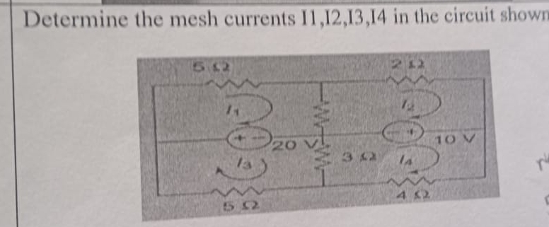 Determine The Mesh Currents I1 I2 I3 I4 In The Chegg