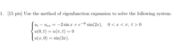 Solved 1 15 Pts Use The Method Of Eigenfunction Expansion Chegg